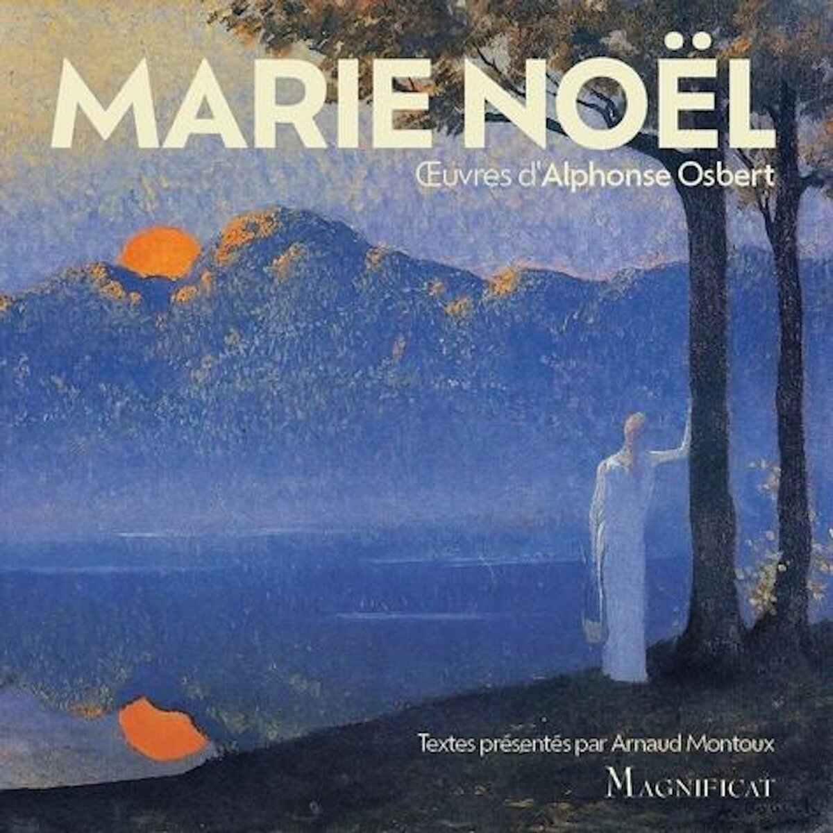 MARIE NOEL. OEUVRES D'ALPHONSE OSBERT, Montoux Arnaud