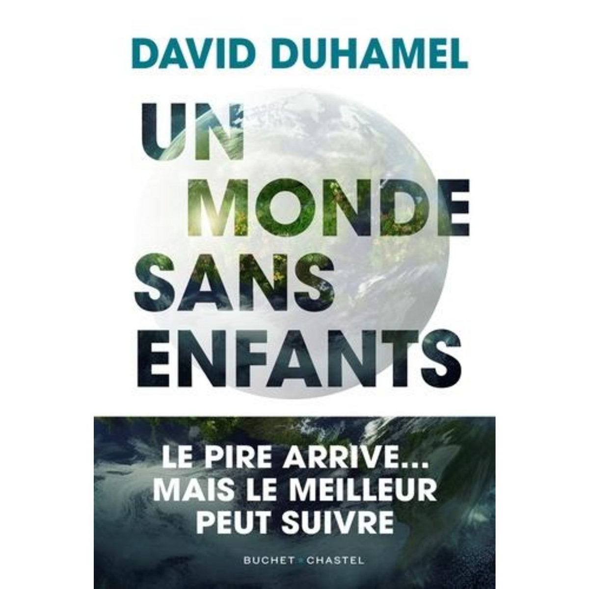 UN MONDE SANS ENFANTS. LE PIRE ARRIVE... MAIS LE MEILLEUR PEUT SUIVRE, Duhamel David