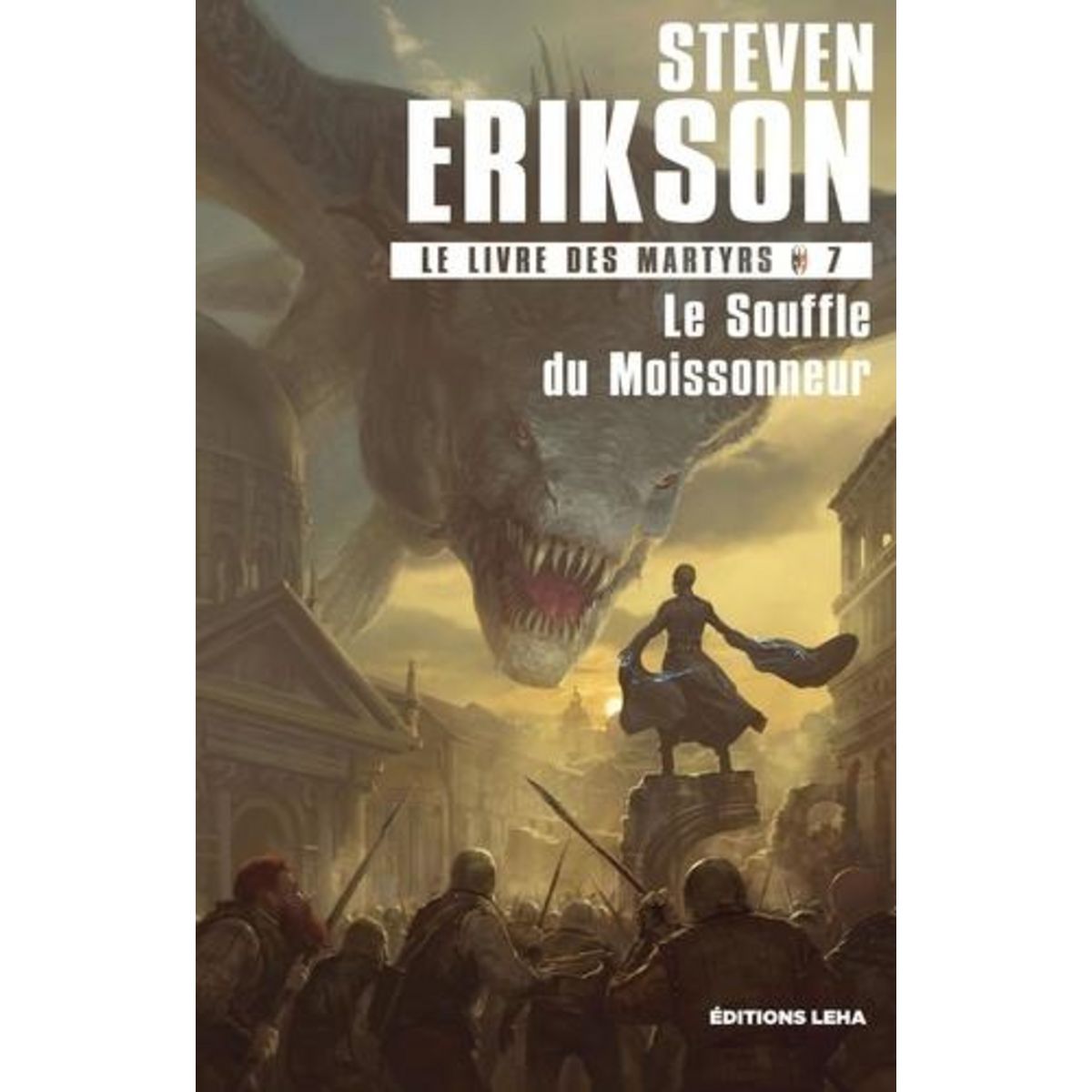 LE LIVRE DES MARTYRS TOME 7 : LE SOUFFLE DU MOISSONNEUR, Erikson Steven