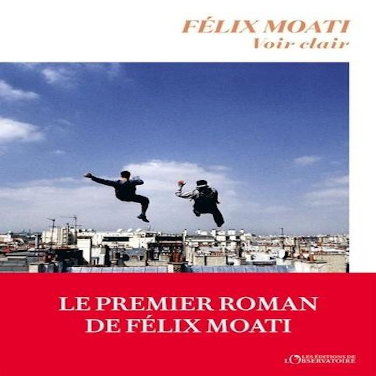 VOIR CLAIR, Moati Félix