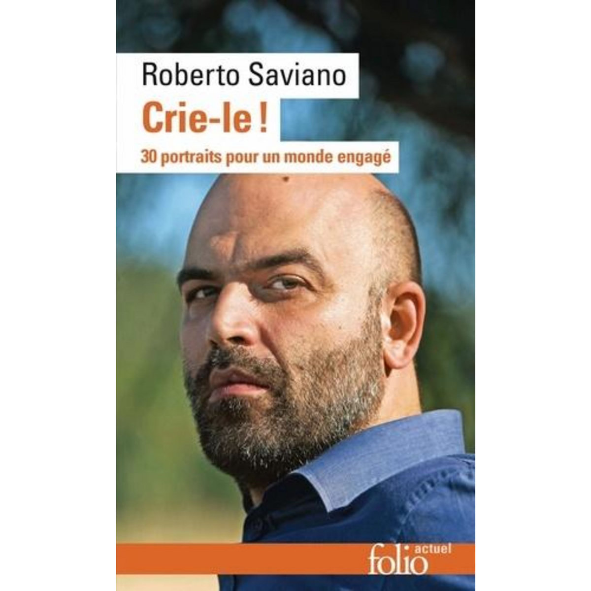CRIE-LE ! 30 PORTRAITS POUR UN MONDE ENGAGE, Saviano Roberto