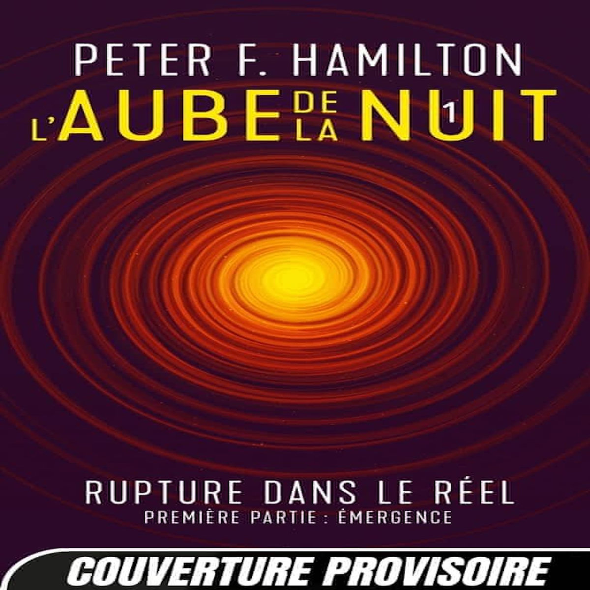 L'AUBE DE LA NUIT TOME 1 : RUPTURE DANS LE REEL. PREMIERE PARTIE : EMERGENCE, Hamilton Peter F.