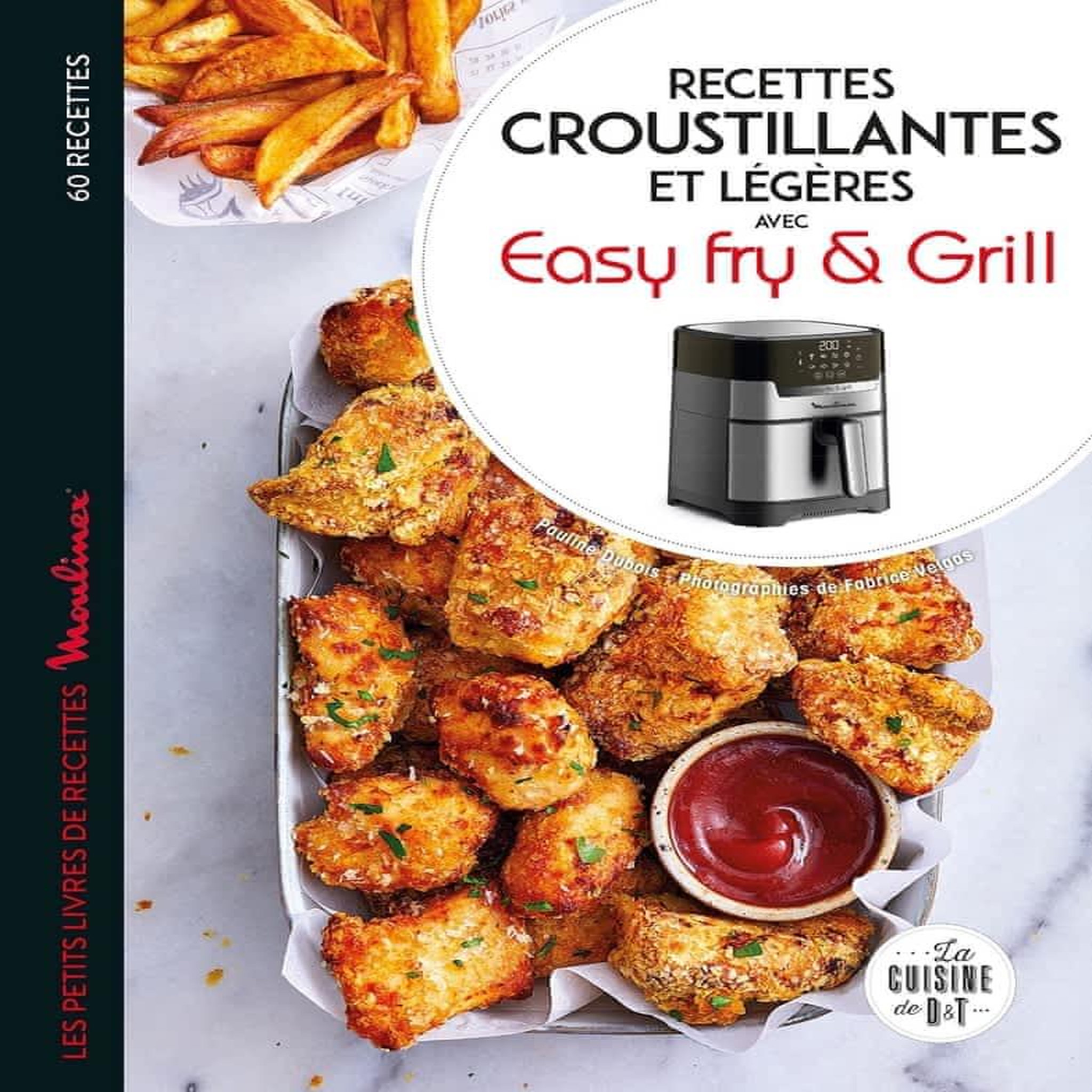 RECETTES CROUSTILLANTES ET LEGERES AVEC EASY FRY & GRILL, Dubois Pauline