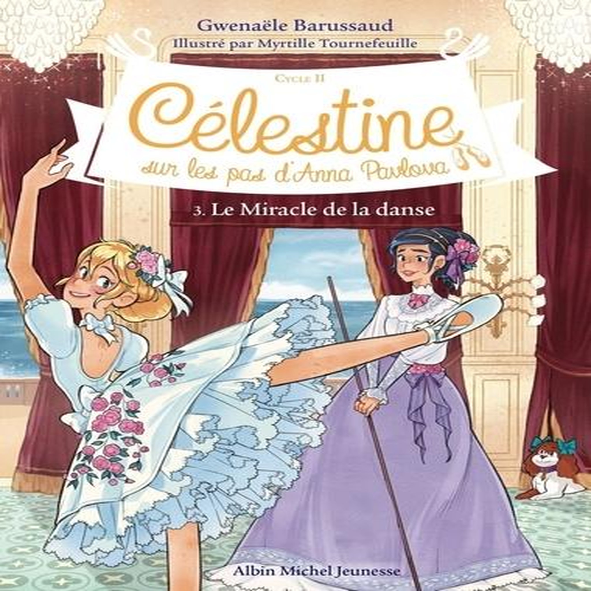 CELESTINE, SUR LES PAS D'ANNA PAVLOVA - CYCLE II TOME 3 : LE MIRACLE DE LA DANSE, Barussaud Gwenaële