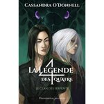 LA LEGENDE DES QUATRE TOME 3 : LE CLAN DES SERPENTS, O'Donnell Cassandra