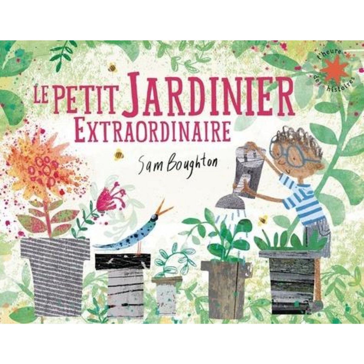 LE PETIT JARDINIER EXTRAORDINAIRE, Boughton Sam