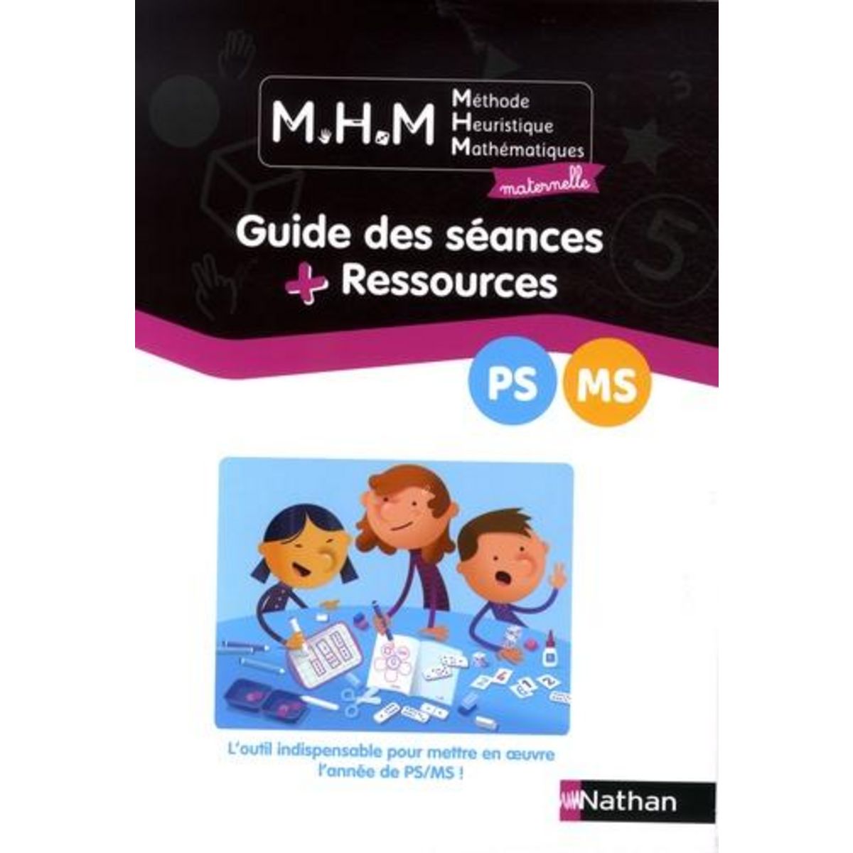 METHODE HEURISTIQUE MATHEMATIQUES MATERNELLE PS MS. GUIDE DES SEANCES + RESSOURCES, Le Corf Laurence