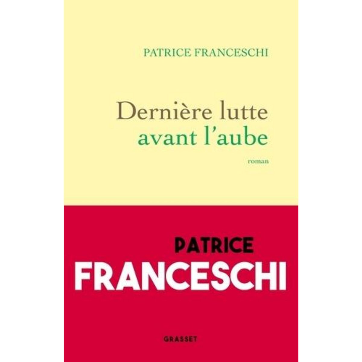 DERNIERE LUTTE AVANT L'AUBE, Franceschi Patrice