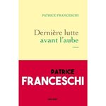 DERNIERE LUTTE AVANT L'AUBE, Franceschi Patrice