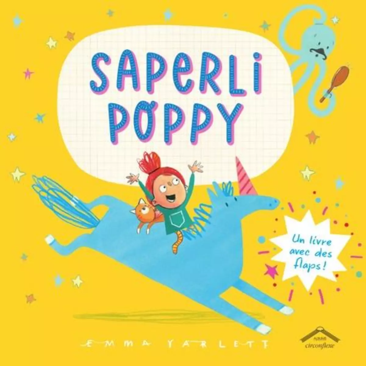  SAPERLI POPPY. UN LIVRE AVEC FLAPS !, Yarlett Emma