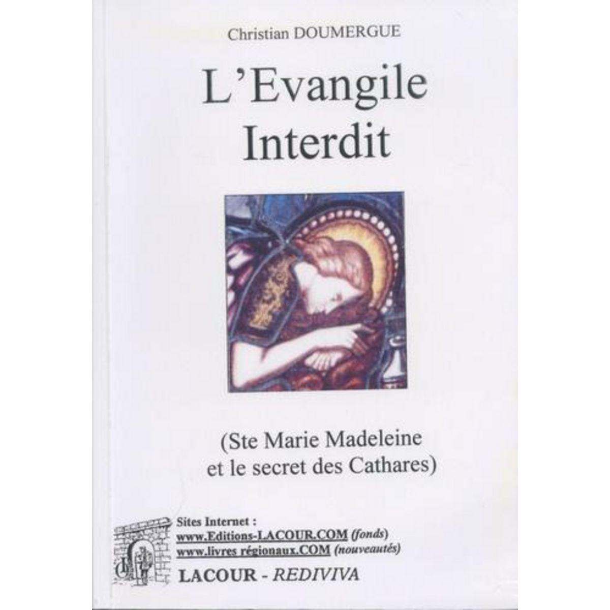 L'EVANGILE INTERDIT. ENQUETE SUR SAINTE MARIE MADELEINE, Doumergue Christian
