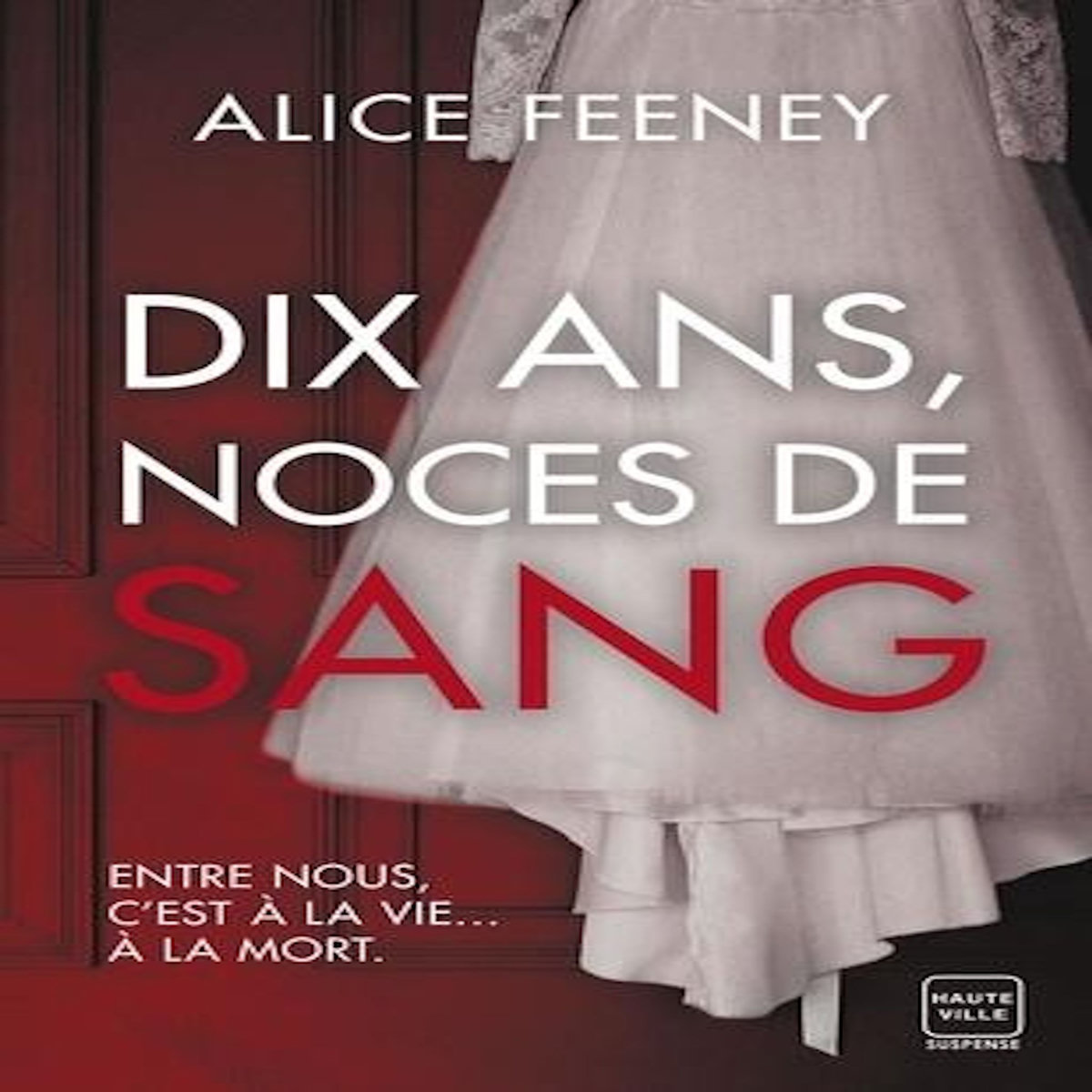 DIX ANS, NOCES DE SANG, Feeney Alice