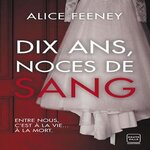 DIX ANS, NOCES DE SANG, Feeney Alice