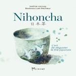 NIHONCHA. L'ART DE DEGUSTER LE THE JAPONAIS, Lannoy Isaline