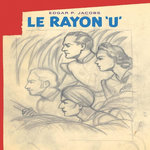 LE RAYON 'U'. EDITION BIBLIOPHILE AVEC CAHIER DE CROQUIS + EX-LIBRIS, EDITION NUMEROTEE, Jacobs Edgar Pierre