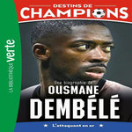 DESTINS DE CHAMPIONS TOME 28 : UNE BIOGRAPHIE D'OUSMANE DEMBELE. L'ATTAQUANT EN OR, Caioli Luca