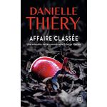 UNE ENQUETE DE LA COMMISSAIRE EDWIGE MARION : AFFAIRE CLASSEE, Thiéry Danielle