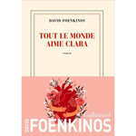 TOUT LE MONDE AIME CLARA, Foenkinos David