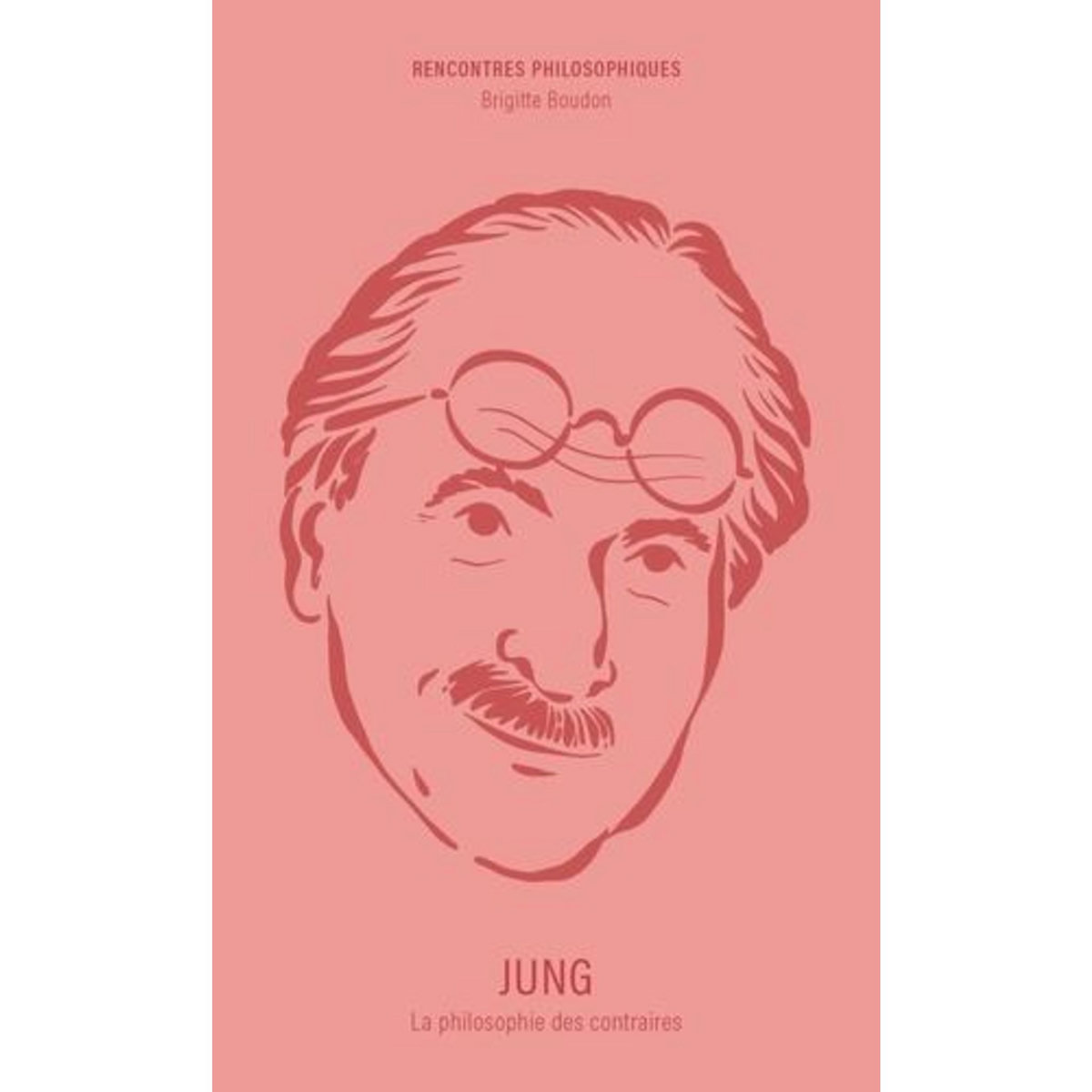 JUNG. LA PHILOSOPHIE DES CONTRAIRES, Boudon Brigitte