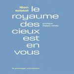 LE ROYAUME DES CIEUX EST EN VOUS, Tolstoï Léon