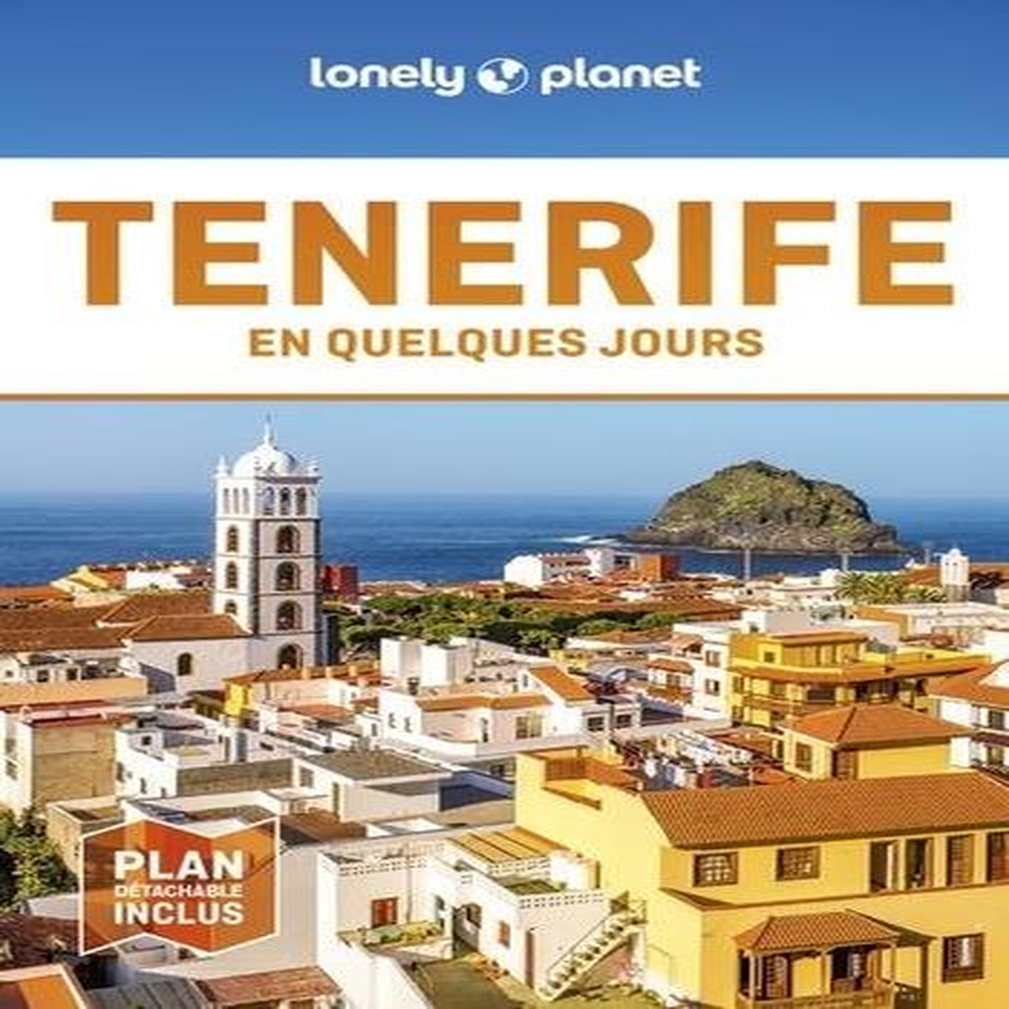 TENERIFE EN QUELQUES JOURS. 3E EDITION. AVEC 1 PLAN DETACHABLE, Corne Lucy