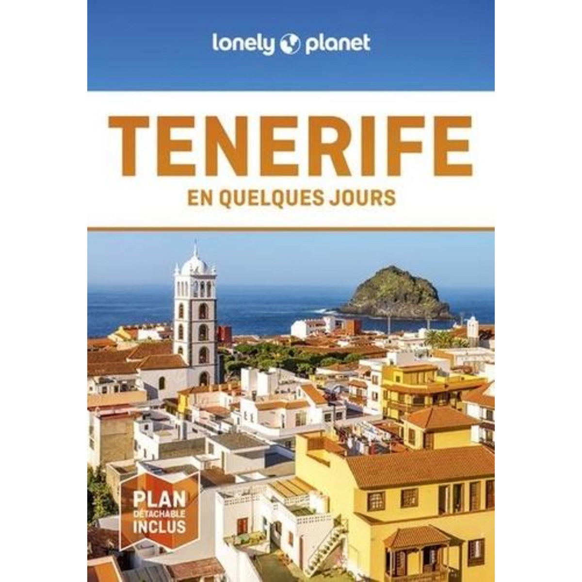 TENERIFE EN QUELQUES JOURS. 3E EDITION. AVEC 1 PLAN DETACHABLE, Corne Lucy