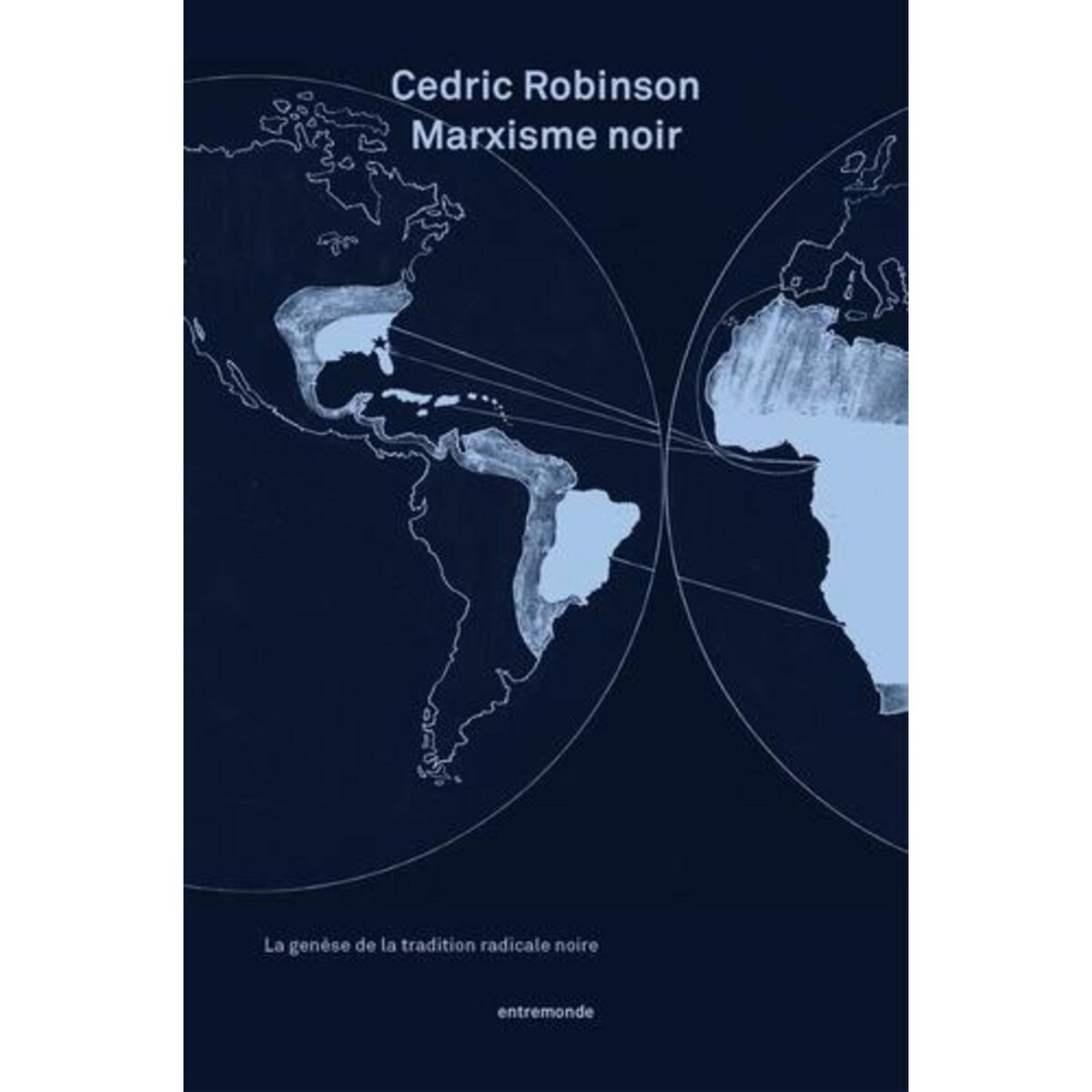  MARXISME NOIR. LA GENESE DE LA TRADITION RADICALE NOIRE, Robinson Cedric J.