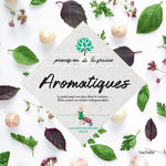 AROMATIQUES. 4 SACHETS DE GRAINES INCLUS, Lam Kei