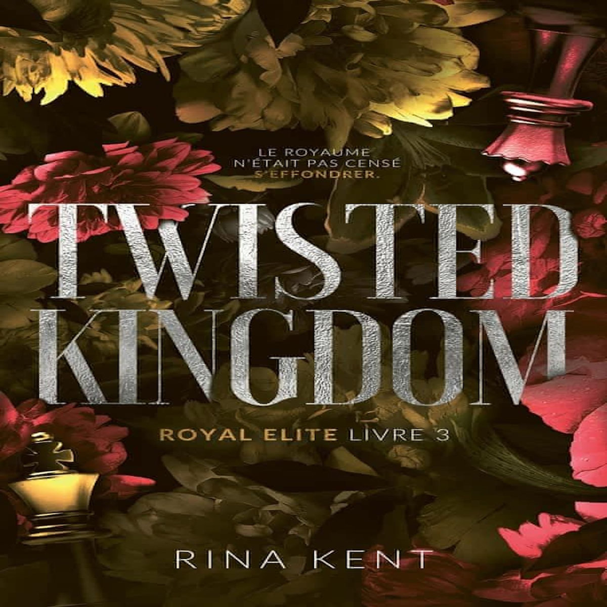 ROYAL ELITE TOME 3 : TWISTED KINGDOM, Kent Rina