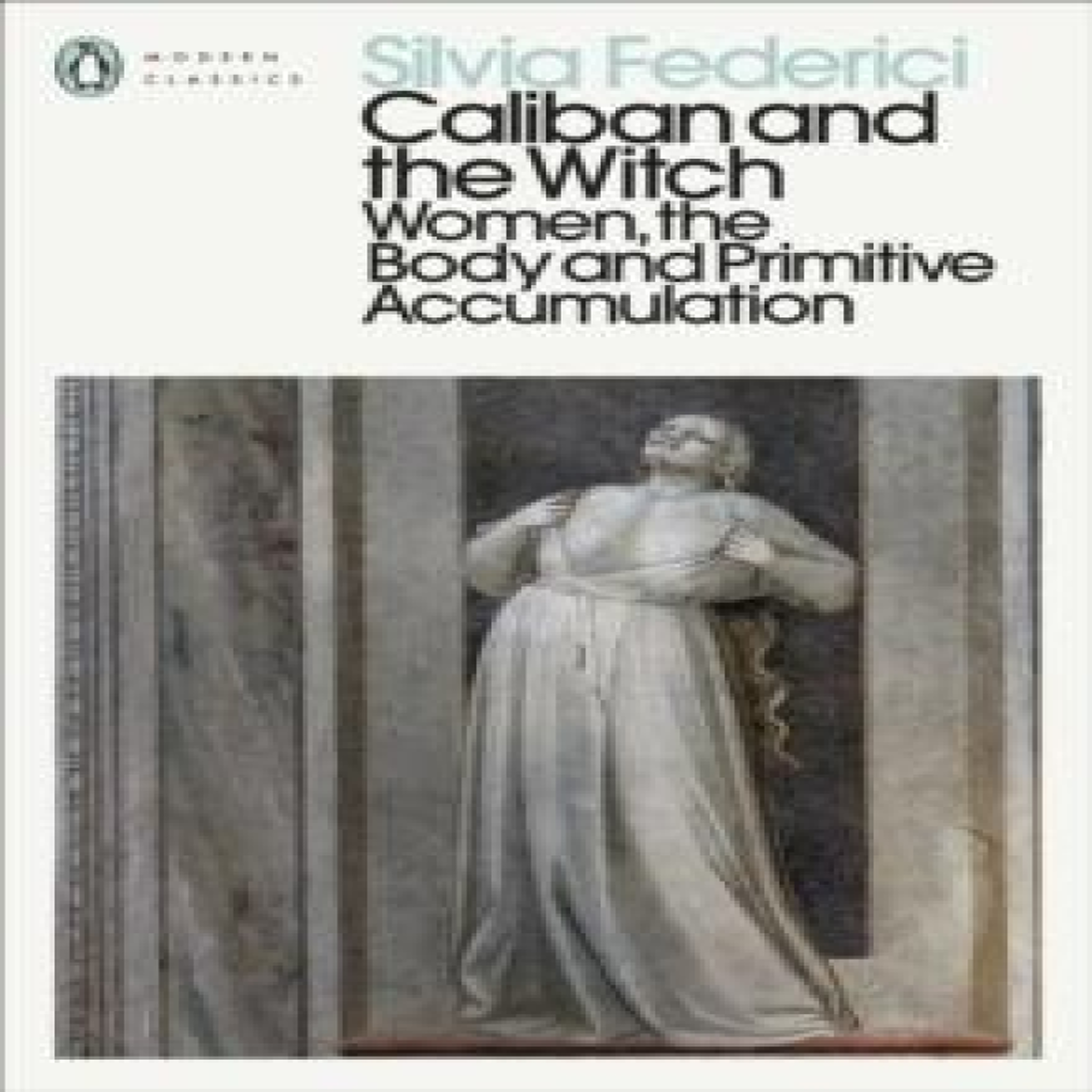 LIVRES Caliban and the Witch : Women, the Body and Primitive Accumulation