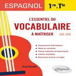 ESPAGNOL 1RE ET TLE. L'ESSENTIEL DU VOCABULAIRE A MAITRISER LVA-LVB, EDITION 2022, Baudot Bruno