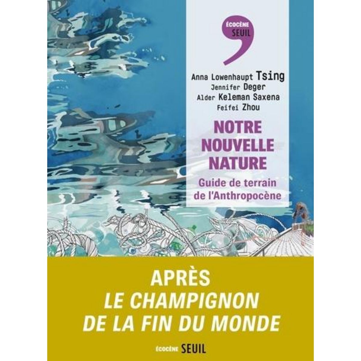 NOTRE NOUVELLE NATURE. GUIDE DE TERRAIN DE L'ANTHROPOCENE, Deger Jennifer