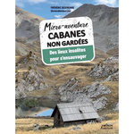 CABANES NON GARDEES. DES LIEUX INSOLITES POUR S'ENSAUVAGER, Desfrenne Frédéric