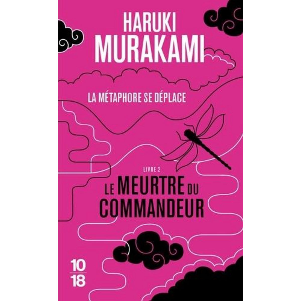 LE MEURTRE DU COMMANDEUR TOME 2 : LA METAMORPHOSE SE DEPLACE, Murakami Haruki