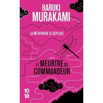 LE MEURTRE DU COMMANDEUR TOME 2 : LA METAMORPHOSE SE DEPLACE, Murakami Haruki