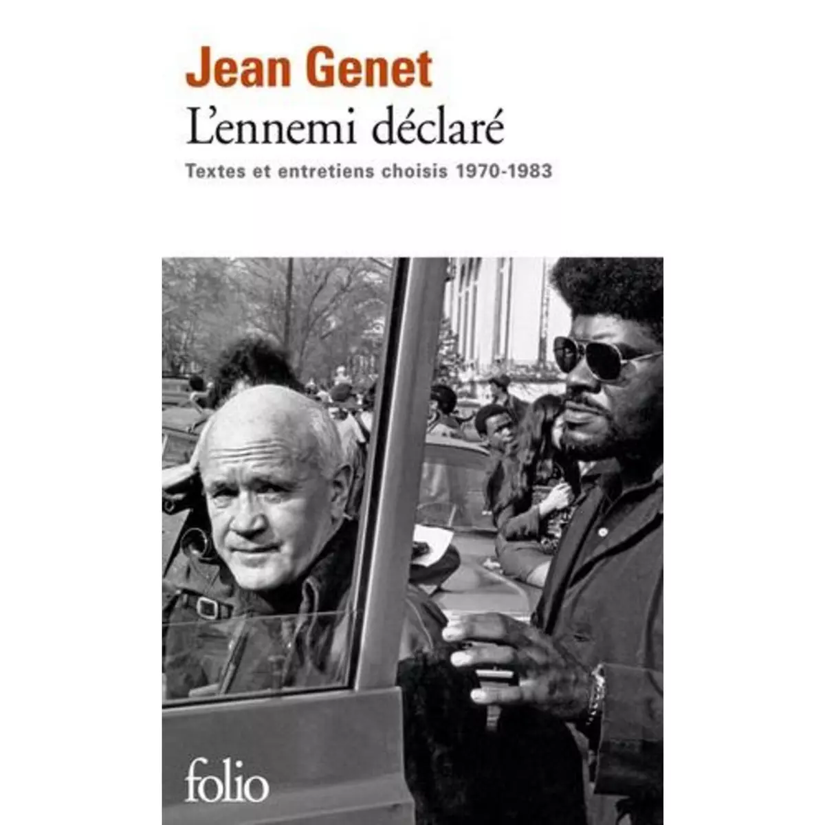  L'ENNEMI DECLARE. TEXTES ET ENTRETIENS CHOISIS (1970-1983), Genet Jean