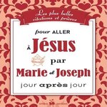LES PLUS BELLES CITATIONS ET PRIERES POUR ALLER A JESUS PAR MARIE ET JOSEPH JOUR APRES JOUR, Ephèse diffusion