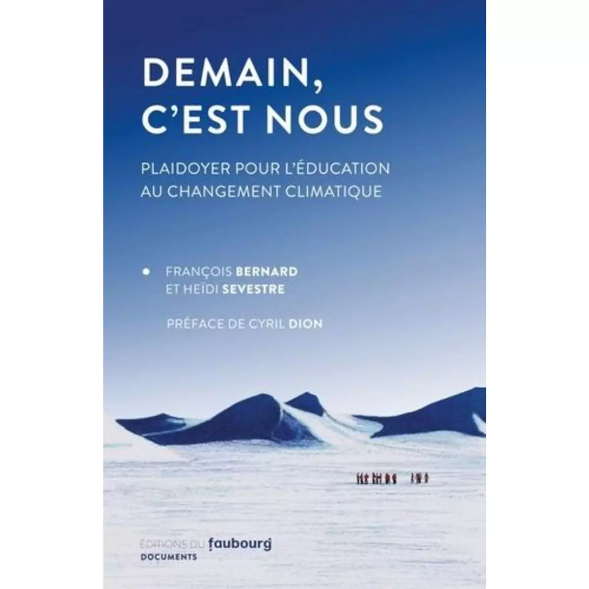  DEMAIN, C'EST NOUS. PLAIDOYER POUR L'EDUCATION AU CHANGEMENT CLIMATIQUE, Bernard François