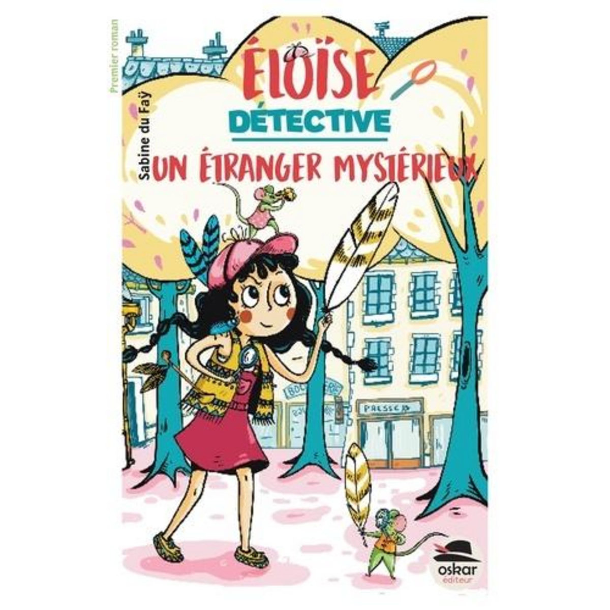 ELOISE DETECTIVE : UN ETRANGER MYSTERIEUX, Du Faÿ Sabine