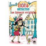 ELOISE DETECTIVE : UN ETRANGER MYSTERIEUX, Du Faÿ Sabine