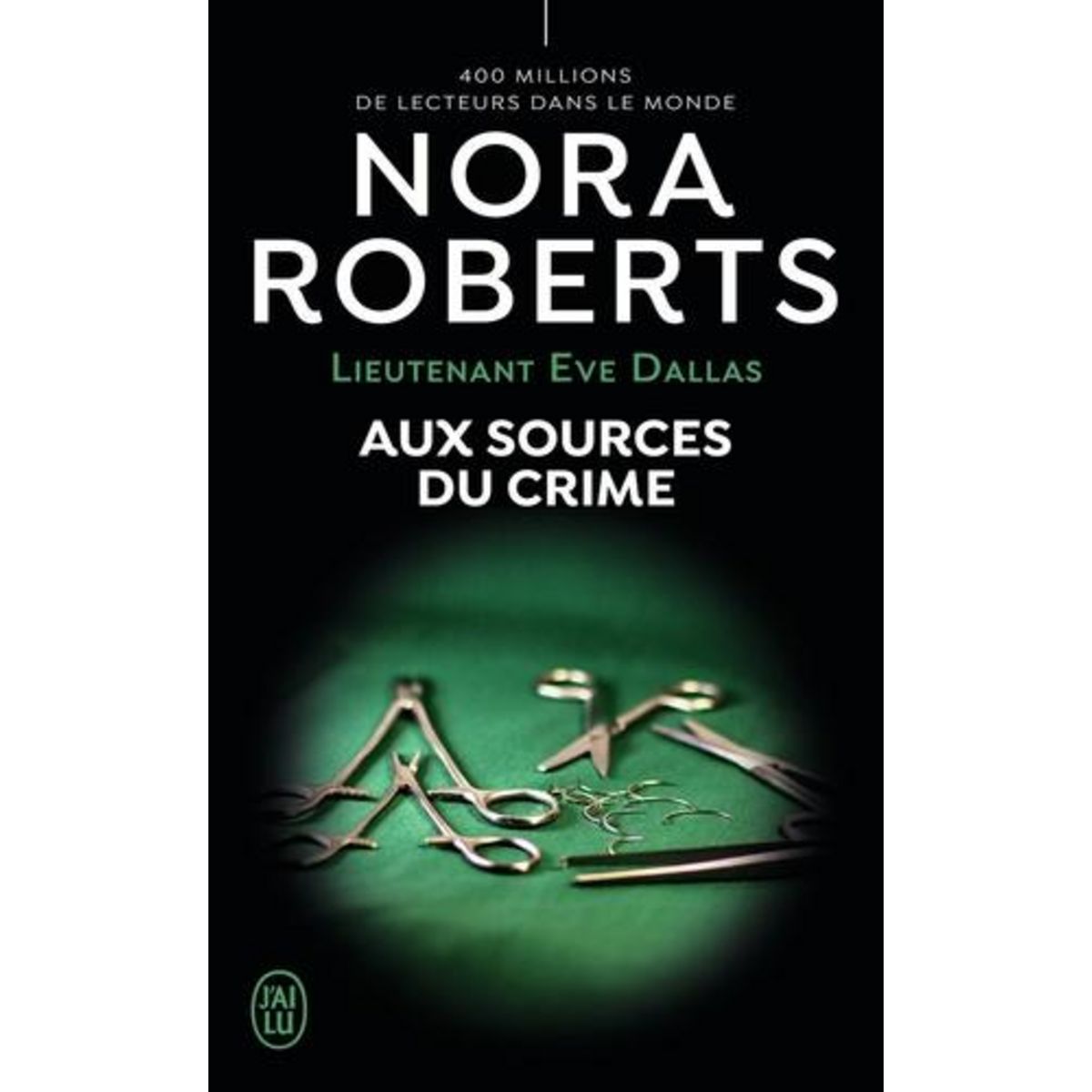 LIEUTENANT EVE DALLAS TOME 21 : AUX SOURCES DU CRIME, Roberts Nora
