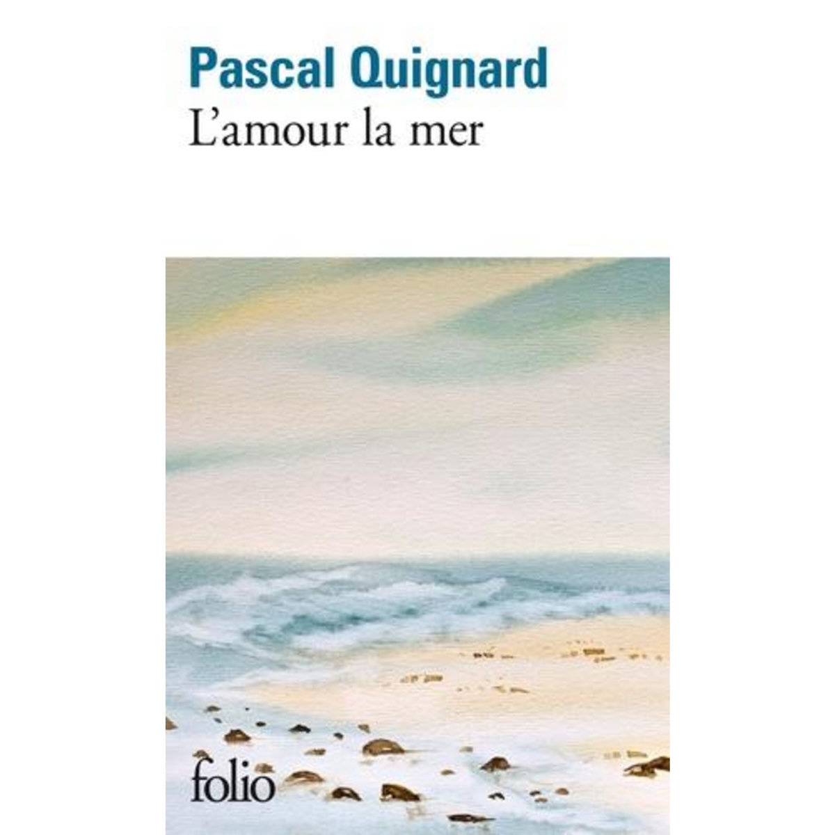 L'AMOUR LA MER, Quignard Pascal