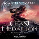 LA PIERRE DES ROIS TOME 1 : LE CHANT DU MEDAILLON, Evans Marina
