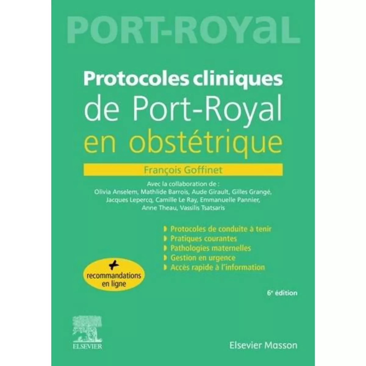  PROTOCOLES CLINIQUES DE PORT-ROYAL EN OBSTETRIQUE. 6E EDITION, Goffinet François