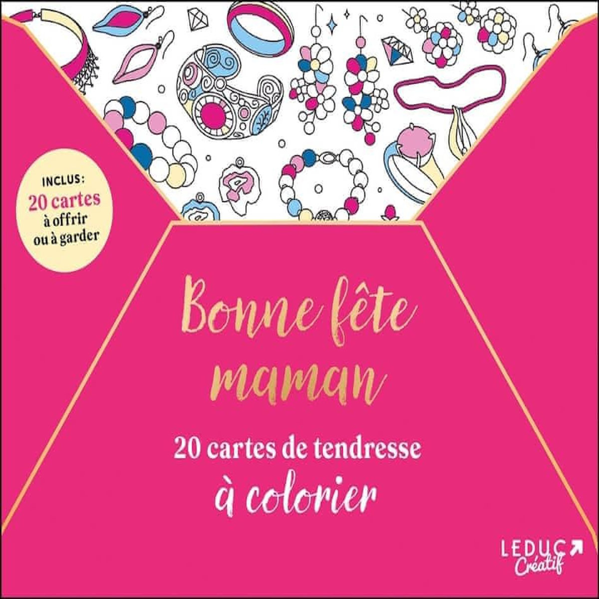 BONNE FETE MAMAN. 20 CARTES DE TENDRESSE A COLORIER, Leduc