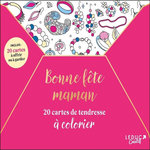 BONNE FETE MAMAN. 20 CARTES DE TENDRESSE A COLORIER, Leduc