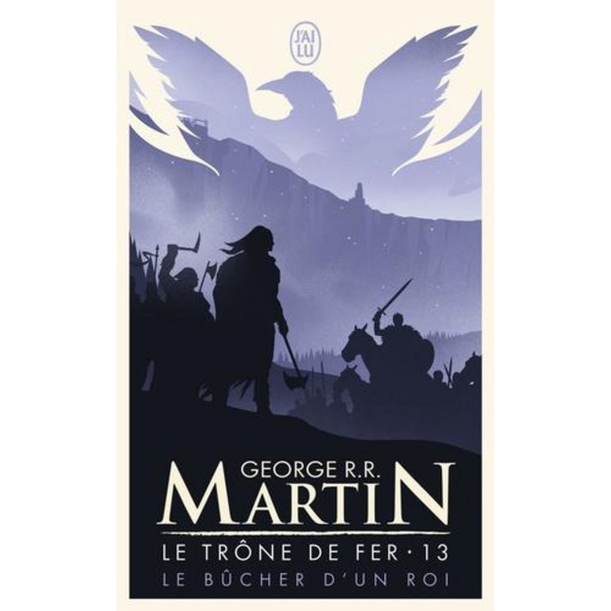 LE TRONE DE FER (A GAME OF THRONES) TOME 13 : LE BUCHER D'UN ROI, Martin George R. R.
