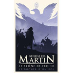 LE TRONE DE FER (A GAME OF THRONES) TOME 13 : LE BUCHER D'UN ROI, Martin George R. R.