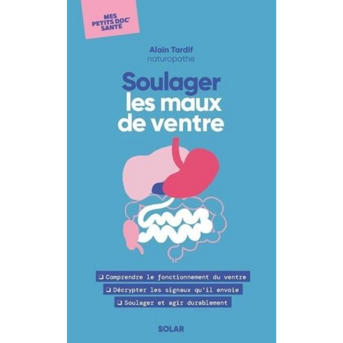 SOULAGER LES MAUX DE VENTRE, Tardif Alain
