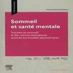 SOMMEIL ET SANTE MENTALE. TROUBLES DU SOMMEIL ET DES RYHTMES BIOLOGIQUES ASSOCIES AUX TROUBLES PSYCHIATRIQUES, Geoffroy Pierre Alexis